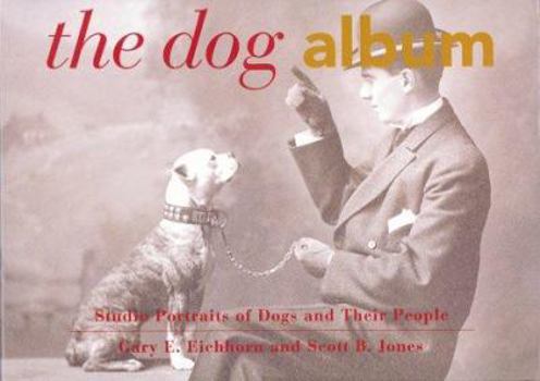 Hardcover The Dog Album: Studio Portraits of Dogs and Their People Book