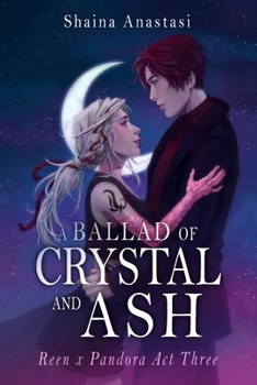 A Ballad of Crystal and Ash: Reen x Pandora Act Three (Pandora's Heart)