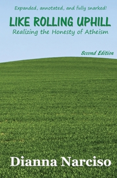 Paperback Like Rolling Uphill: Realizing the Honesty of Atheism Book