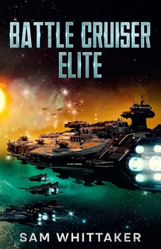 Paperback Battle Cruiser Elite: A Military Sci-Fi Space Opera Adventure Book