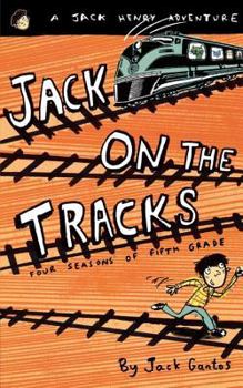 Jack on the Tracks: Four Seasons of Fifth Grade (Jack Henry) - Book #4 of the Jack Henry