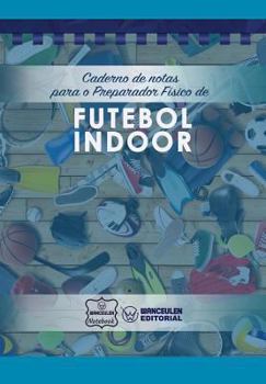 Paperback Caderno de notas para o Preparador Físico de Futebol Indoor [Portuguese] Book
