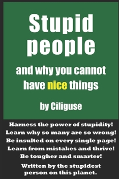 Paperback Stupid People and Why You Cannot Have Nice Things Book