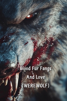 Paperback Blood Fur Fangs And Love (WEREWOLF) Book