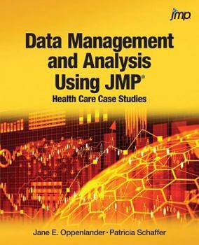 Paperback Data Management and Analysis Using JMP: Health Care Case Studies Book