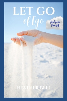 Paperback Let Go of Ego: Find Your True Self Book