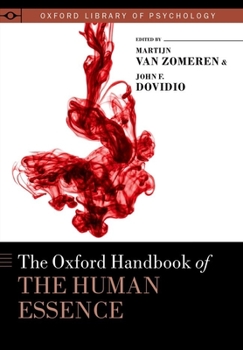 The Oxford Handbook of the Human Essence - Book  of the Oxford Library of Psychology