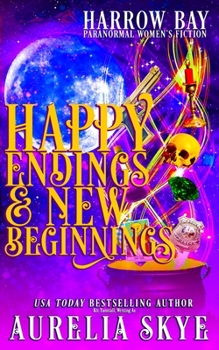 Happy Endings & New Beginnings: Paranormal Women's Fiction - Book #12 of the Harrow Bay