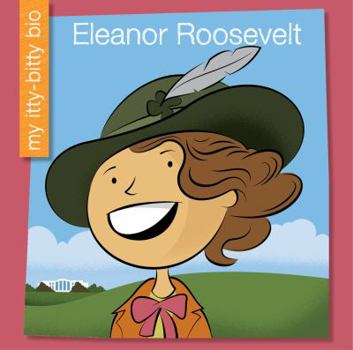 Eleanor Roosevelt - Book  of the My Itty-Bitty Bio