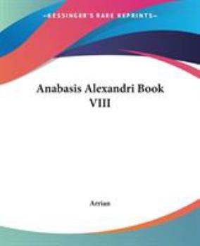 Paperback Anabasis Alexandri Book VIII Book