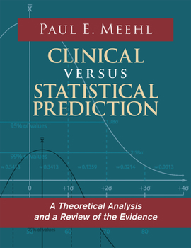 Hardcover Clinical Versus Statistical Prediction: A Theoretical Analysis and a Review of the Evidence Book