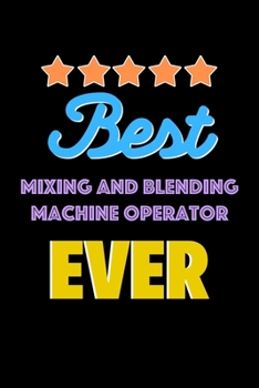 Paperback Best Mixing and Blending Machine Operator Evers Notebook - Mixing and Blending Machine Operator Funny Gift: Lined Notebook / Journal Gift, 120 Pages, Book