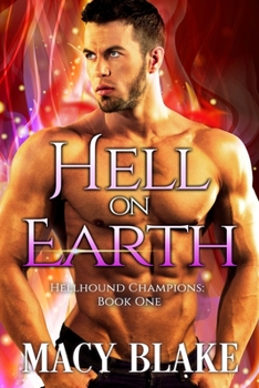 Hell on Earth - Book #1 of the Hellhound Champions