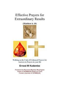 Paperback Effective Prayers for Extraordinary Results: Walking on the Code of Evidenced Prayers for Answers to Prayers in Your Life Book