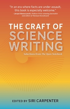 The Craft of Science Writing : Selections from the Open Notebook