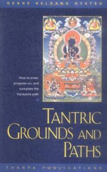 Paperback Tantric Grounds and Path: How to Enter, Progress On, and Complete the Vajrayana Path Book