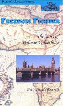 Paperback Freedom Fighter: The Story of William Wilberforce, the British Parliamentarian Who Fought to Free Slaves Book
