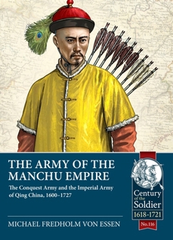 Paperback The Army of the Manchu Empire: The Conquest Army and the Imperial Army of Qing China, 1600-1727 Book