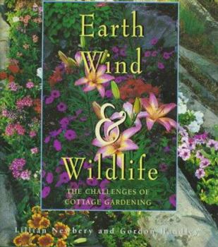 Hardcover Earth, Wind and Wildlife: Cottage Gardening Book