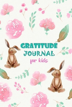 Paperback Gratitude Journal for Kids: The 5 Minute Gratitude Journal for Girls and Boys - Daily Notebook with Prompts to Help Kids Express Gratitude, Kindne Book