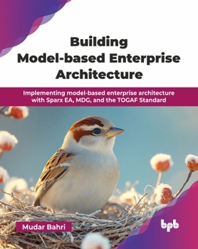 Paperback Building Model-based Enterprise Architecture: Implementing model-based enterprise architecture with Sparx EA, MDG, and the TOGAF Standard (English Edi Book