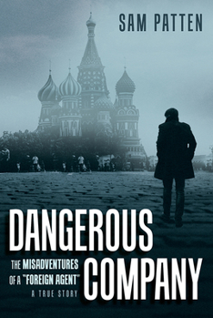 Hardcover Dangerous Company: The Misadventures of a Foreign Agent Book