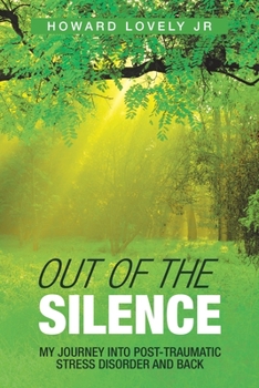 Paperback Out of the Silence: My Journey into Post-Traumatic Stress Disorder and Back Book