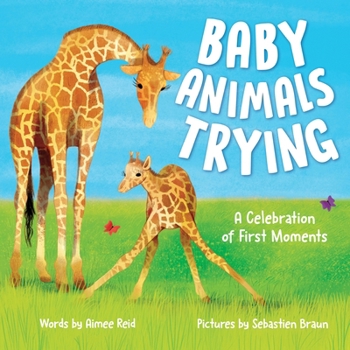 Hardcover Baby Animals Trying: A Celebration of First Moments Book