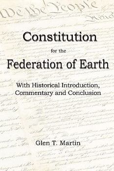 Paperback A Constitution for the Federation of Earth: With Historical Introduction, Commentary and Conclusion Book