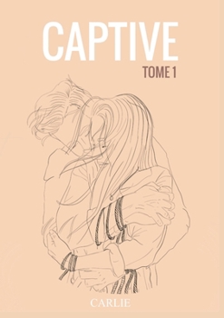 Captive: tome 1 (French Edition)