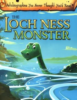 Paperback The Loch Ness Monster (Read Me!: Autobiographies You Never Thought You'd Read!) Book