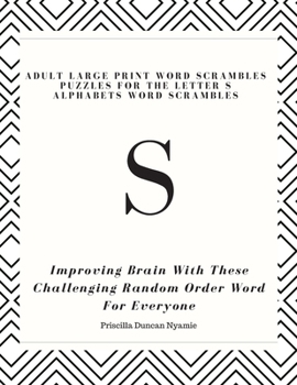 Paperback S - Adult Large Print Word Scrambles Puzzles for the Letter S Alphabets Word Scrambles: Improving Brain With These Challenging Random Order Word For E Book