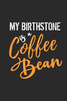My Birthstone is A Coffee Bean: coffee book, coffee journal, coffee log, coffee notebook, pour over book, pour over journal, pour over log, pour over notebook