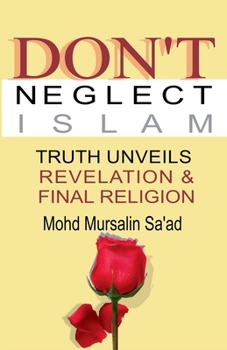 Paperback Don't Neglect Islam, Truth Unveils Revelation & Final Religion Book