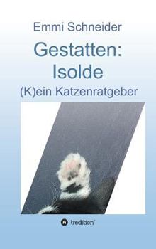 Hardcover Gestatten: Isolde: (K)ein Katzenratgeber [German] Book