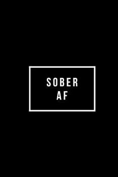 Paperback Sober AF: Sober Journal Notebook Book