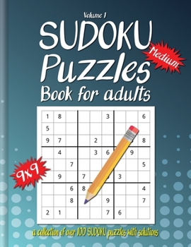 Medium Sudoku Book For Adults: A Collection Of Over 100 Sudoku Puzzles with solutions, 9x9, Large 8.5 x 11 inches, Fun Sudoku Puzzles, Volume 1, Medium