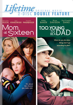 Mom at Sixteen/Too Young to Be a Dad