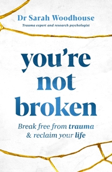 Paperback You're Not Broken: Break Free from Trauma & Reclaim Your Life Book