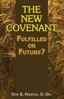 Paperback The New Covenant: Fulfilled or Future?: Has the New Covenant of Jeremiah 31 Been Established? Book