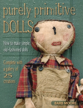 Paperback Purely Primitive Dolls: How to Make Simple, Old-Fashioned Dolls Book