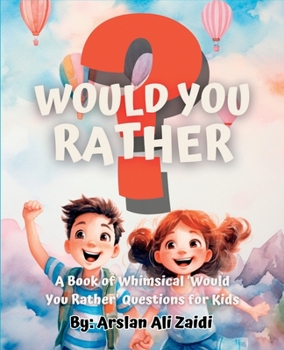 Paperback Would You Rather?: A Book of Whimsical 'Would You Rather' Questions for Kids Book