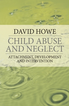 Paperback Child Abuse and Neglect: Attachment, Development and Intervention Book