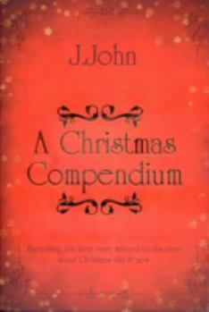 Paperback A Christmas Compendium: Everything You Have Ever Wanted to Discover About Christmas Old & New Book