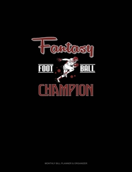 Paperback Fantasy Football Champion: Monthly Bill Planner & Organizer Book