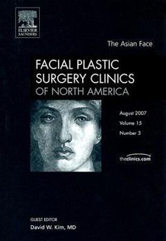 Hardcover Asian Face, Nose, and Skin, an Issue of Facial Plastic Surgery Clinics: Volume 15-3 Book