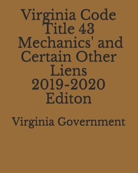 Paperback Virginia Code Title 43 Mechanics' and Certain Other Liens 2019-2020 Edition Book