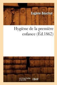 Paperback Hygiène de la Première Enfance (Éd.1862) [French] Book