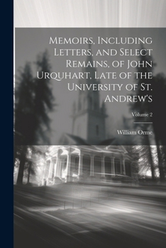 Paperback Memoirs, Including Letters, and Select Remains, of John Urquhart, Late of the University of St. Andrew's; Volume 2 Book