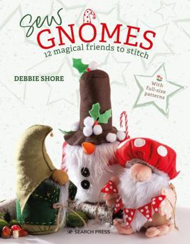 Paperback Sew Gnomes: 12 Magical Friends to Stitch Book